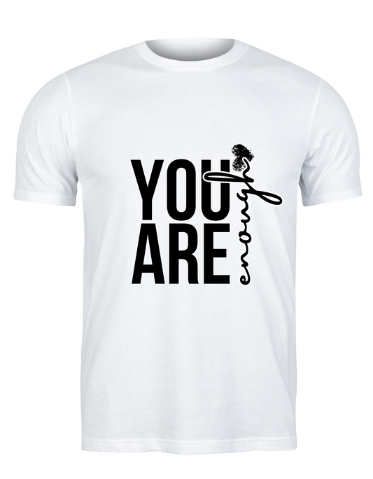 You are enough T-SHIRTS