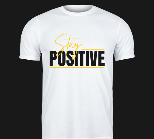 Stay Positive T Shirt